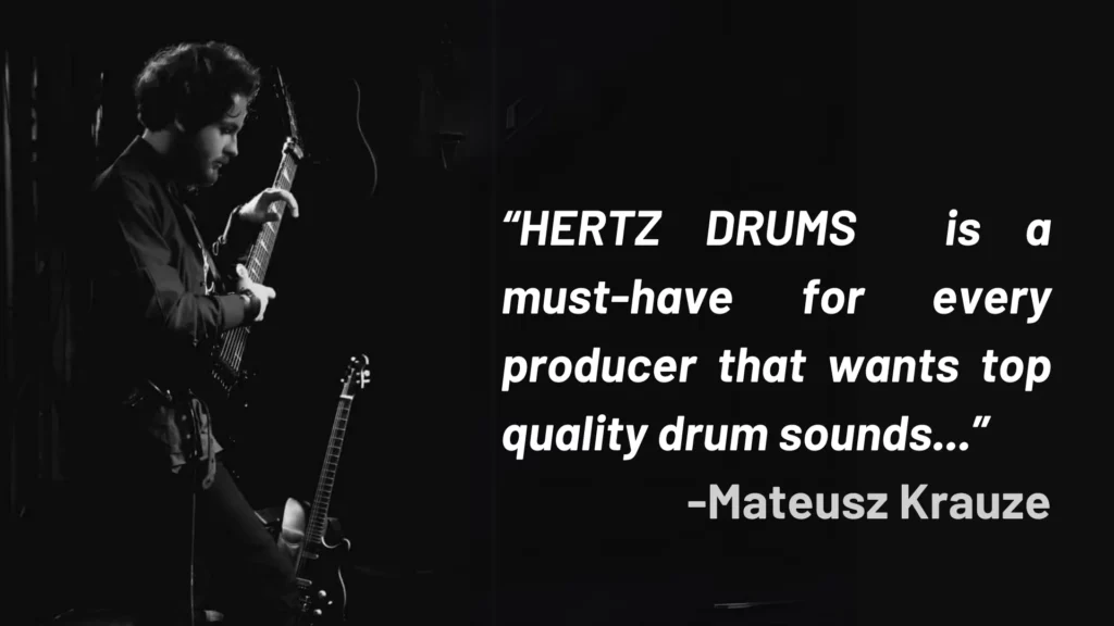 a man playing a guitar, title: “hertz drums is a must-have for every producer that wants top quality drum sounds...” -mateusz krauze